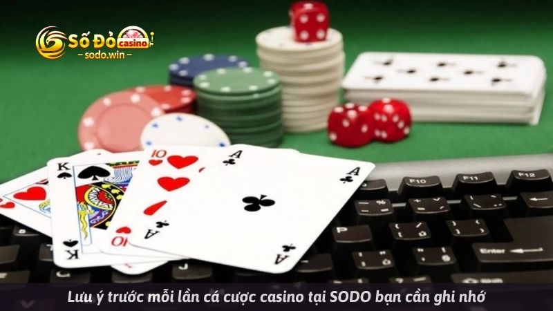 Lưu ý trước mỗi lần cá cược casino tại SODO bạn cần ghi nhớ