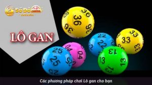 Các phương pháp chơi Lô gan cho bạn