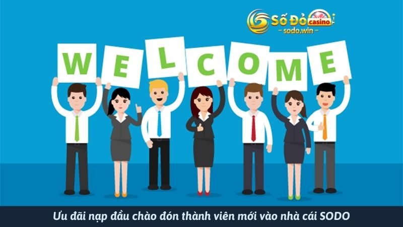 Ưu đãi nạp đầu chào đón thành viên mới vào nhà cái SODO