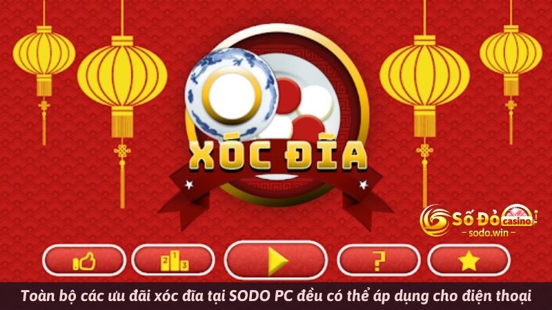 Toàn bộ các ưu đãi xóc đĩa tại SODO PC đều có thể áp dụng cho điện thoại