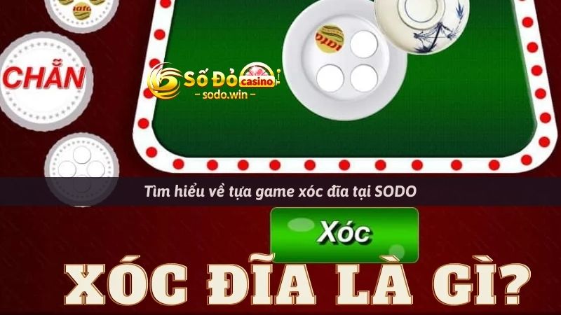 Tìm hiểu về tựa game xóc đĩa tại SODO